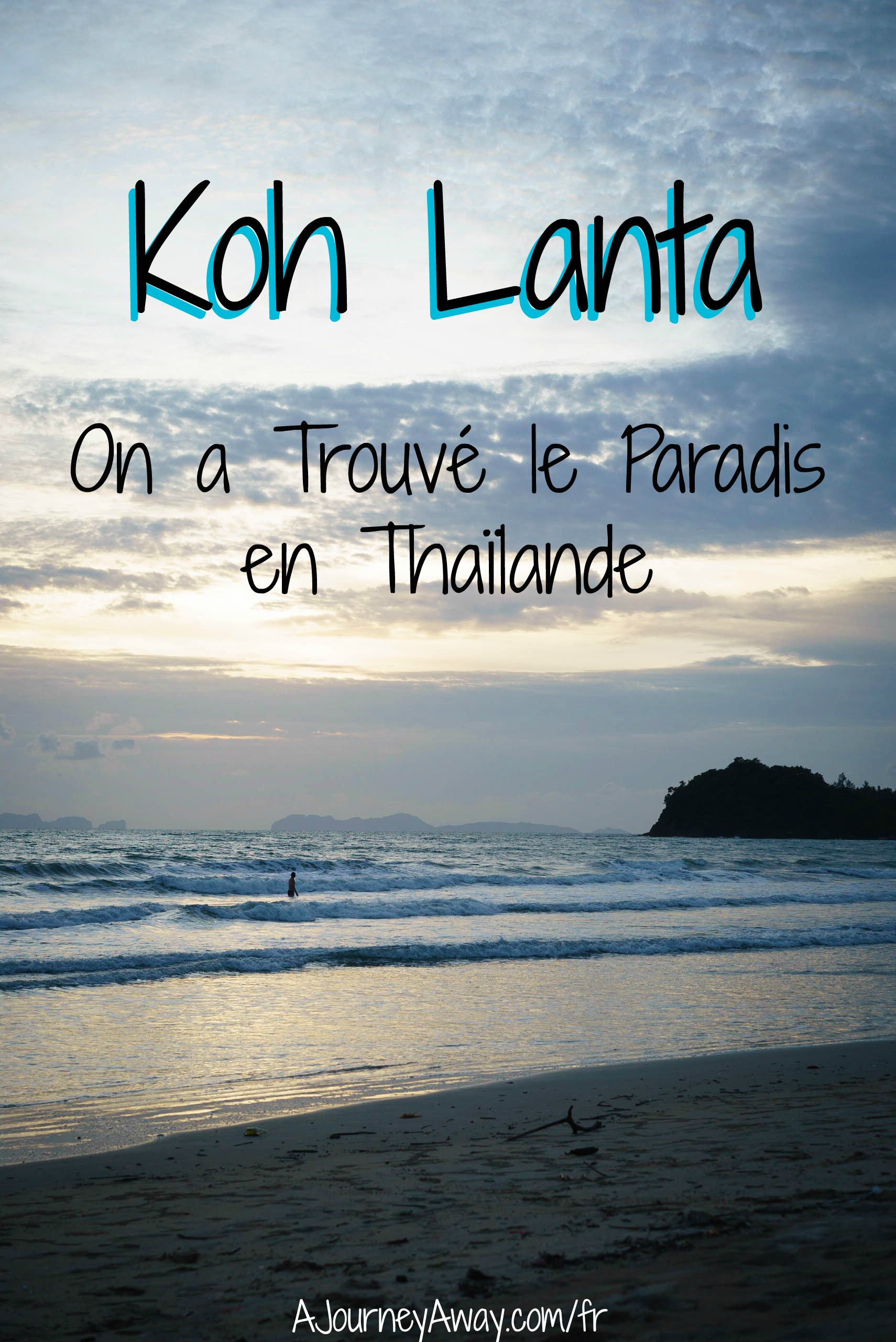 Koh Lanta, Thaïlande : Notre Paradis | Blog de Voyage A Journey Away